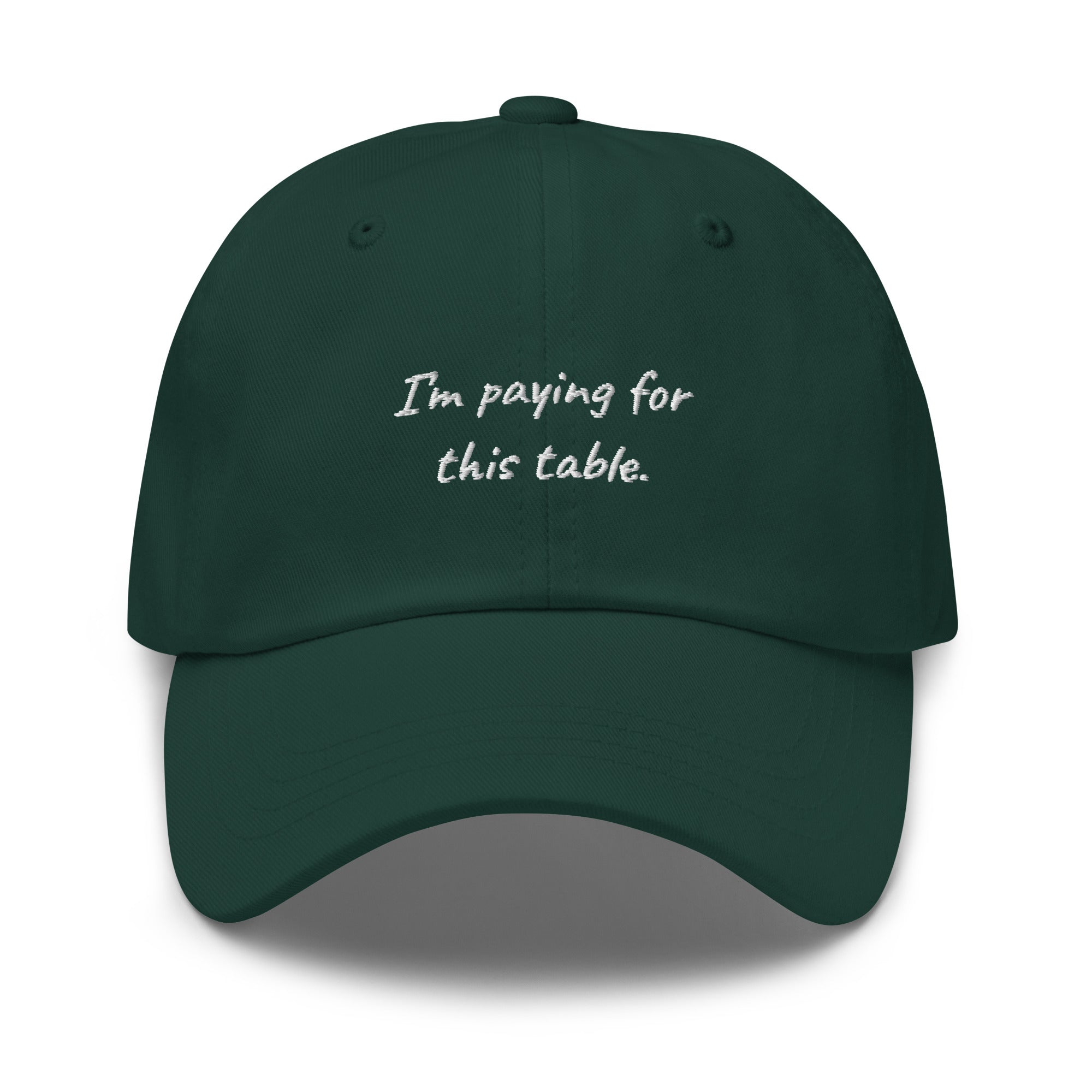 I'm paying for this table - Dad hat